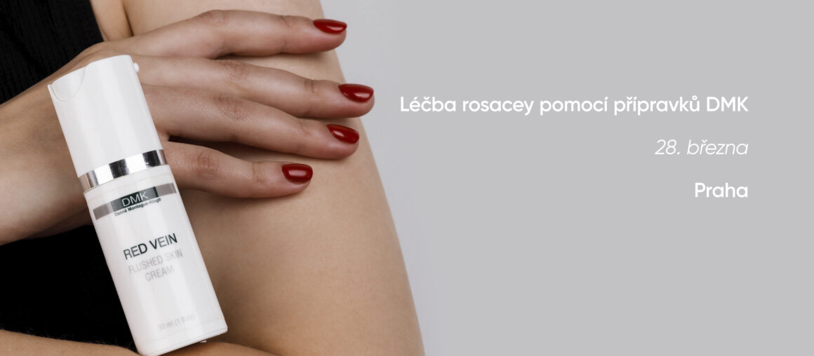Léčba rosacey pomocí přípravků DMK | 28. března | Praha
