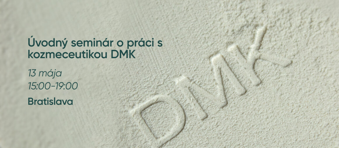 Úvodný seminár o práci s kozmeceutikou DMK | 13. května | Bratislava
