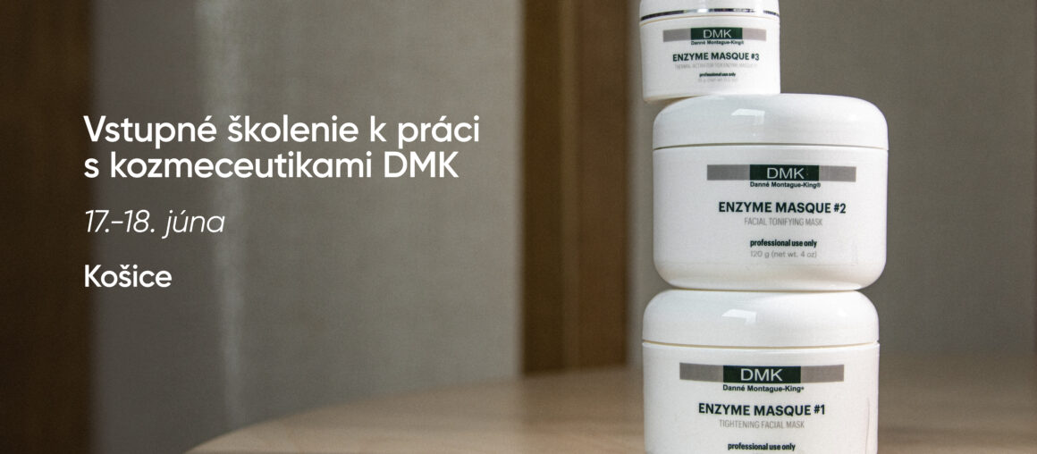 Vstupné školenie k práci s kozmeceutikami DMK | 17.-18. júna | Košice