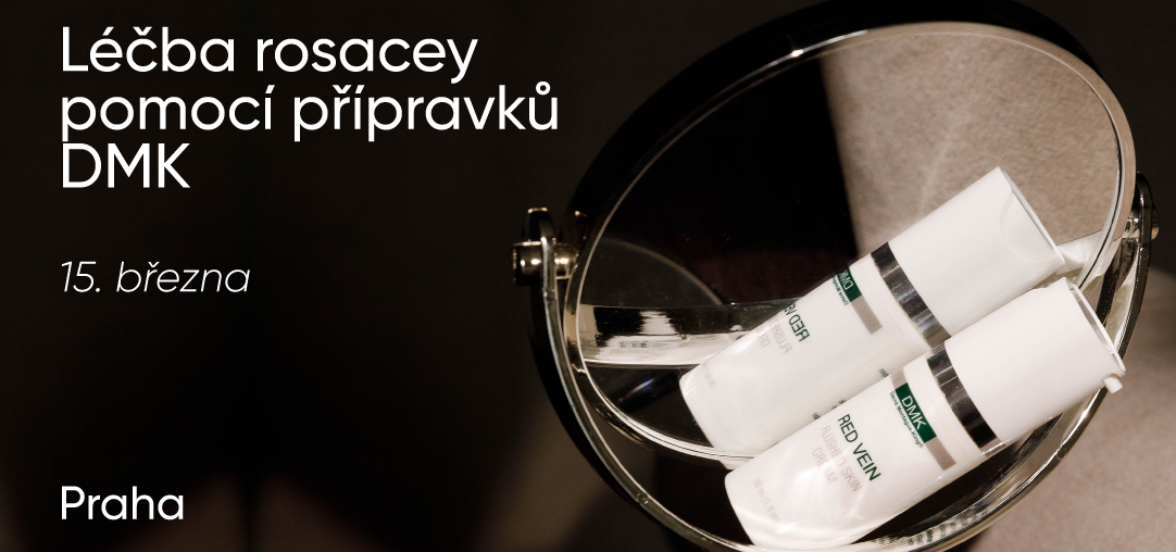 LÉČBA ROSACEY POMOCÍ PŘÍPRAVKŮ DMK | 15. BŘEZNA | PRAHA